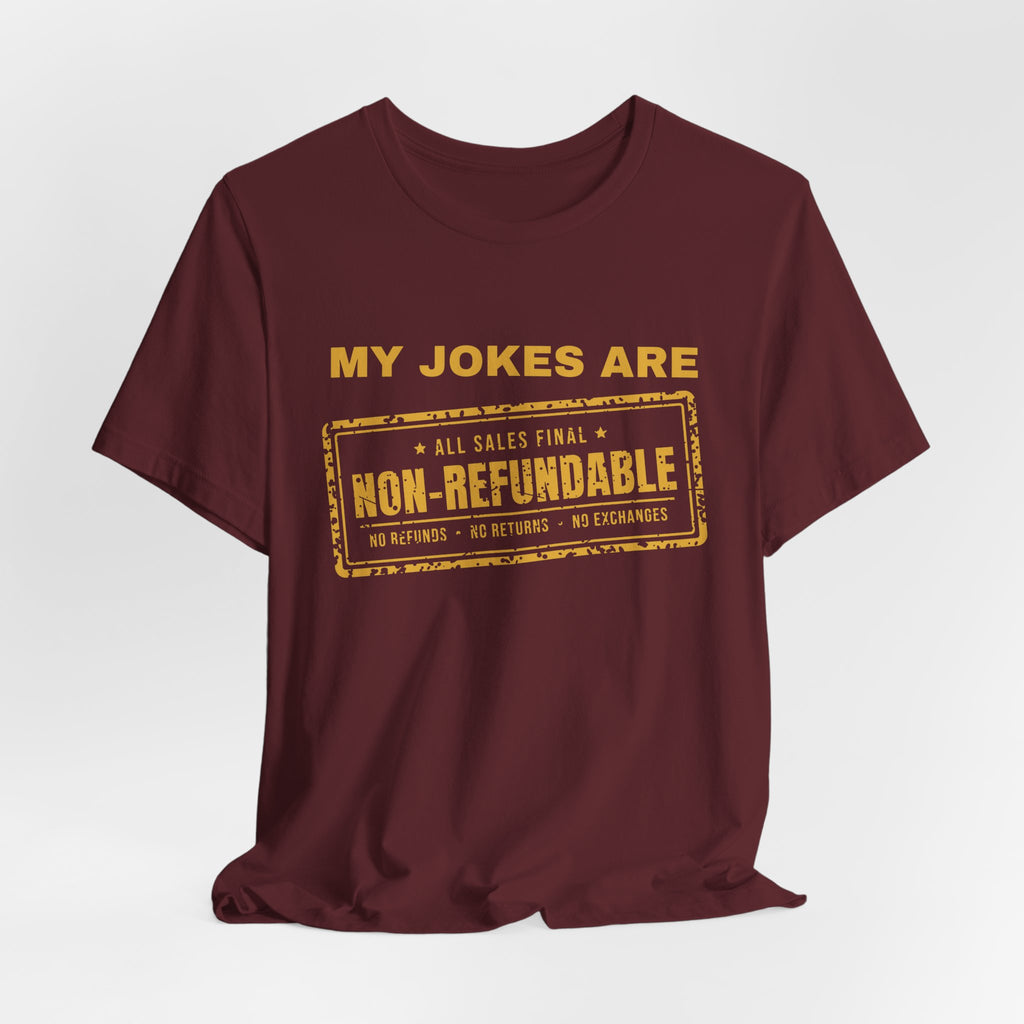 My Jokes Are Non-Refundable Tee (Gold Ink)
