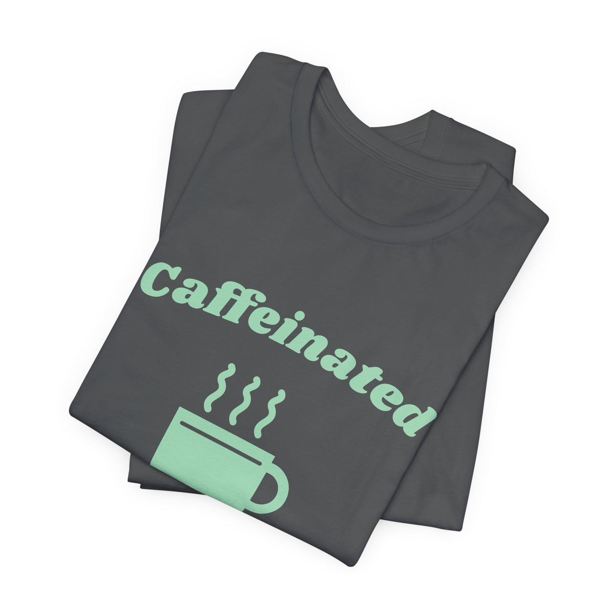 Caffeinated Enough to Be Polite Tee (Mint Green Ink)