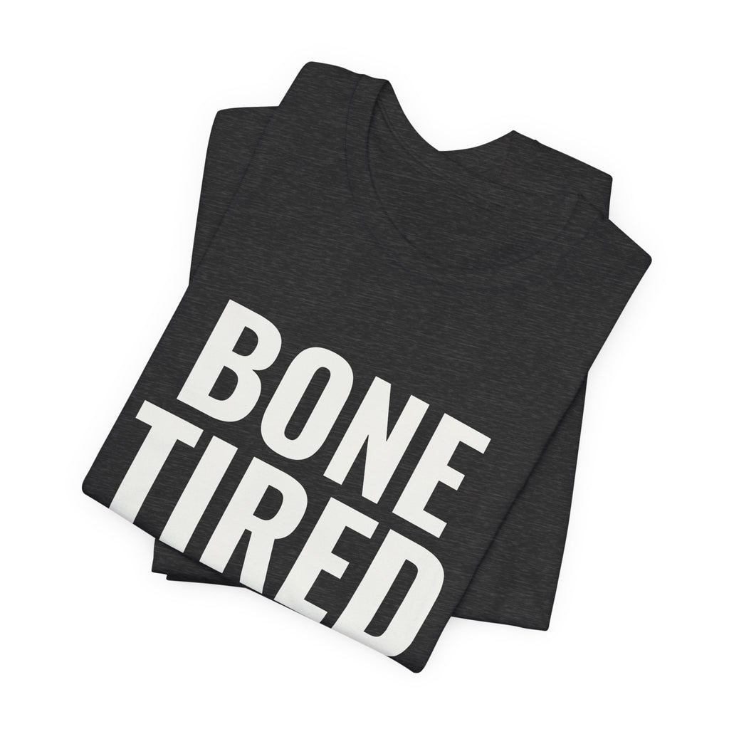 Bone Tired Tee (Dark)