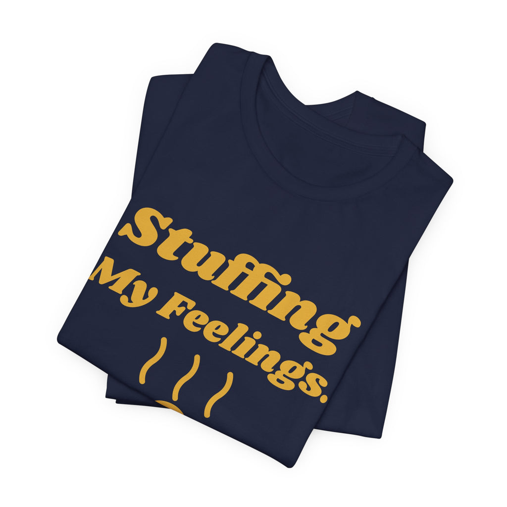 Stuffing My Feelings Tee (Gold)