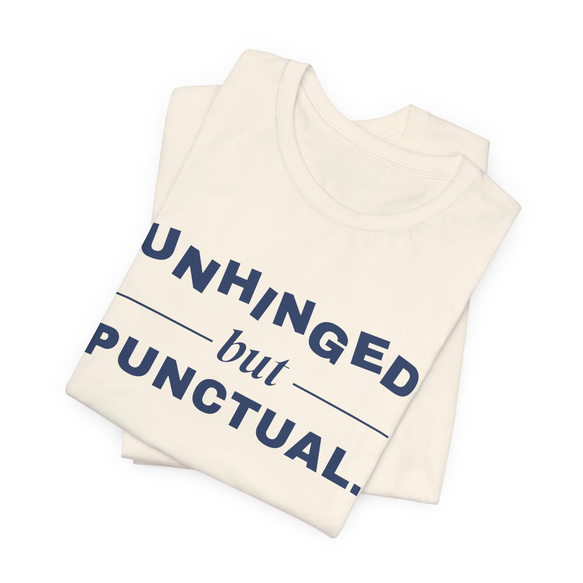 Unhinged but Punctual Tee (Navy Blue Ink)
