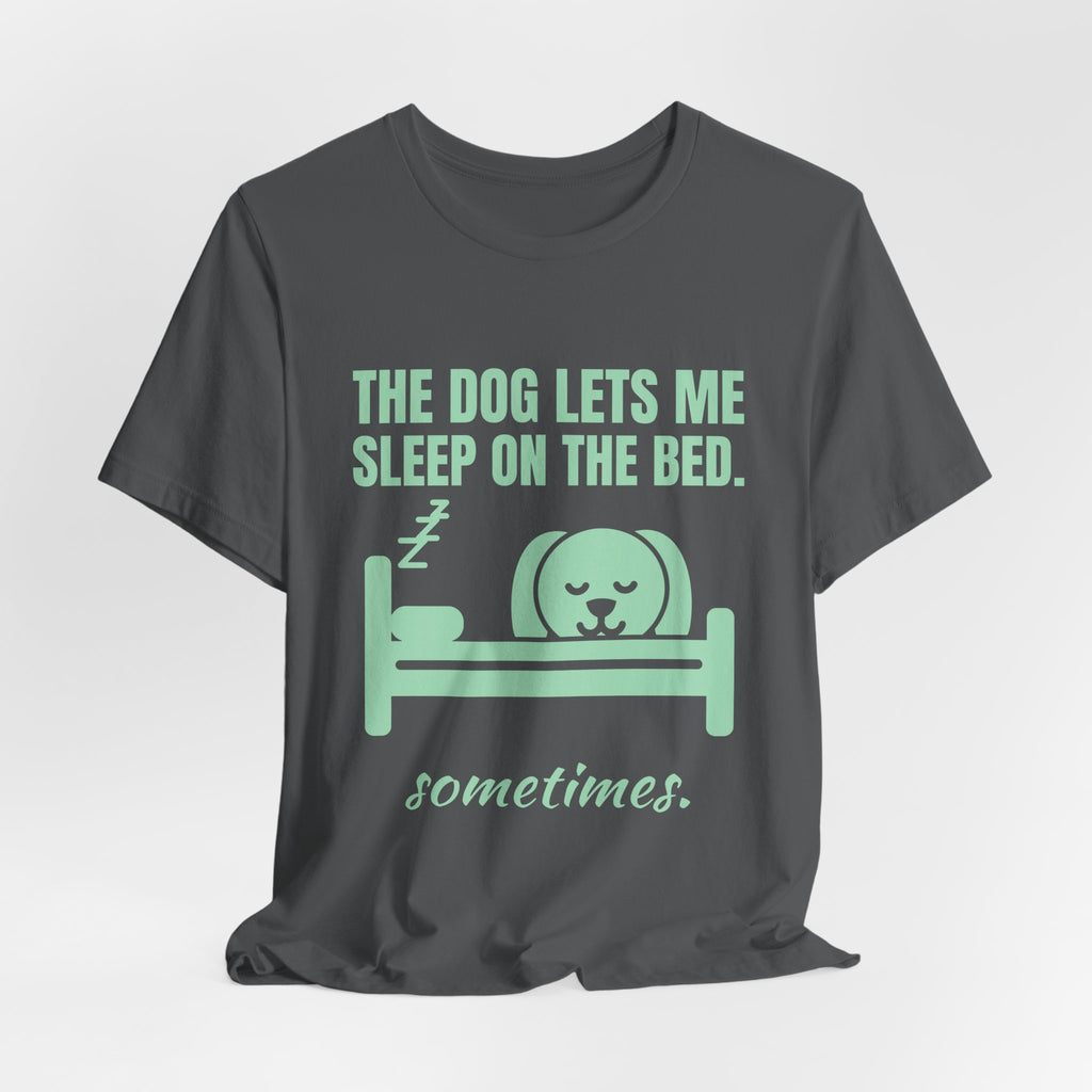 The Dog Lets Me Sleep on the Bed. Sometimes Tee (Mint Green Ink)