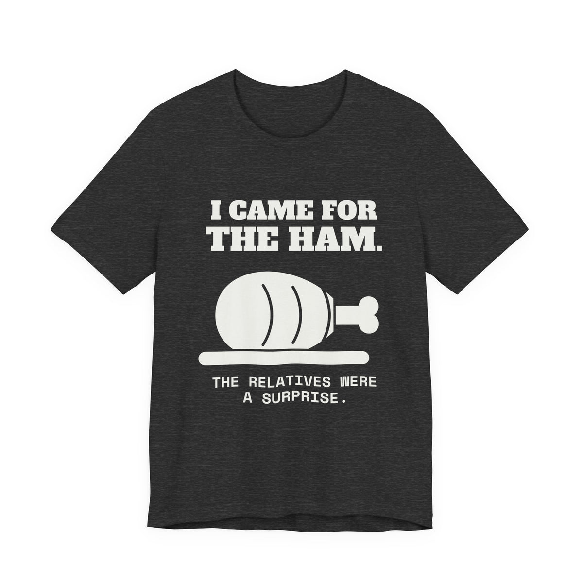 I Came for the Ham Tee (Dark)