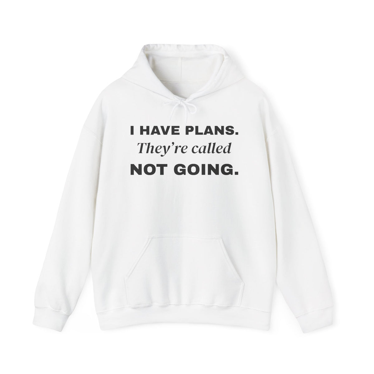 I Have Plans. They're Called Not Going. Hoodie (Light)
