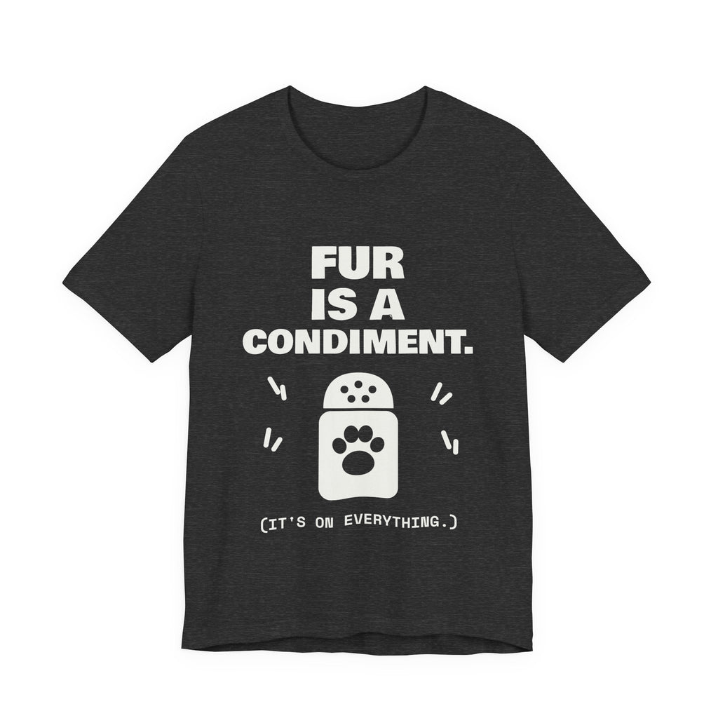 Fur Is a Condiment Tee (Dark)