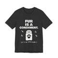 Fur Is a Condiment Tee (Dark)