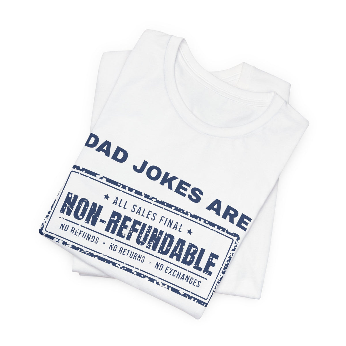 Dad Jokes Are Non-Refundable Tee (Navy Blue Ink)