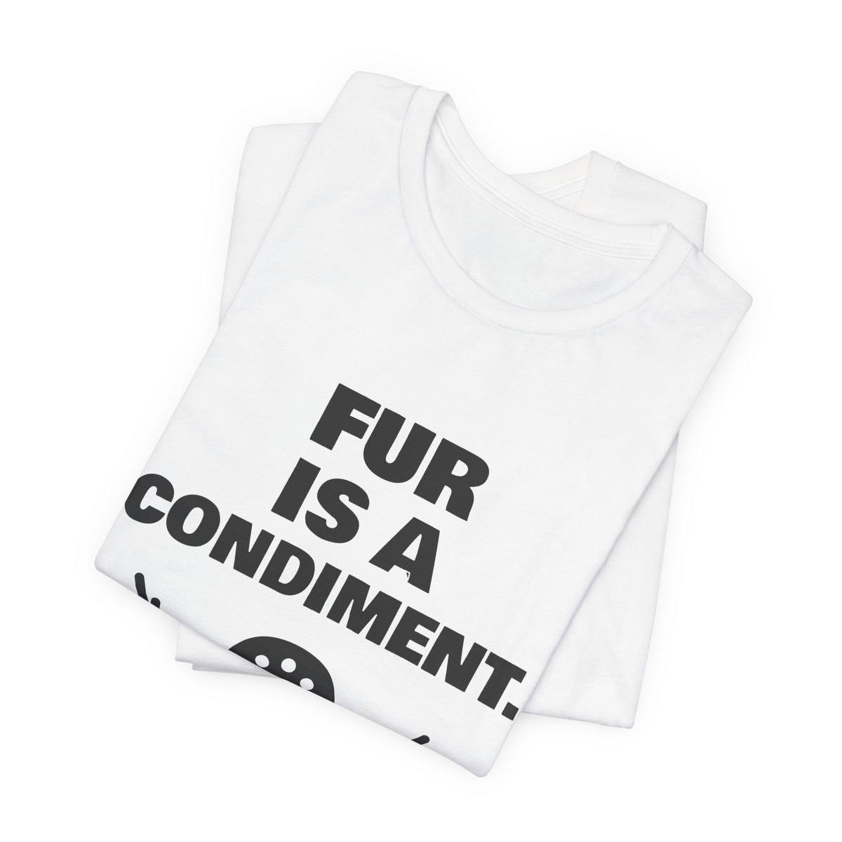 Fur Is a Condiment Tee (Light)