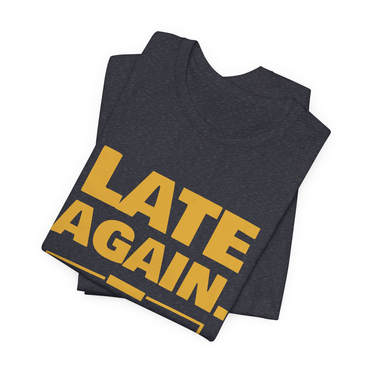 Late Again. The Dog Had Notes. Tee (Gold Ink)