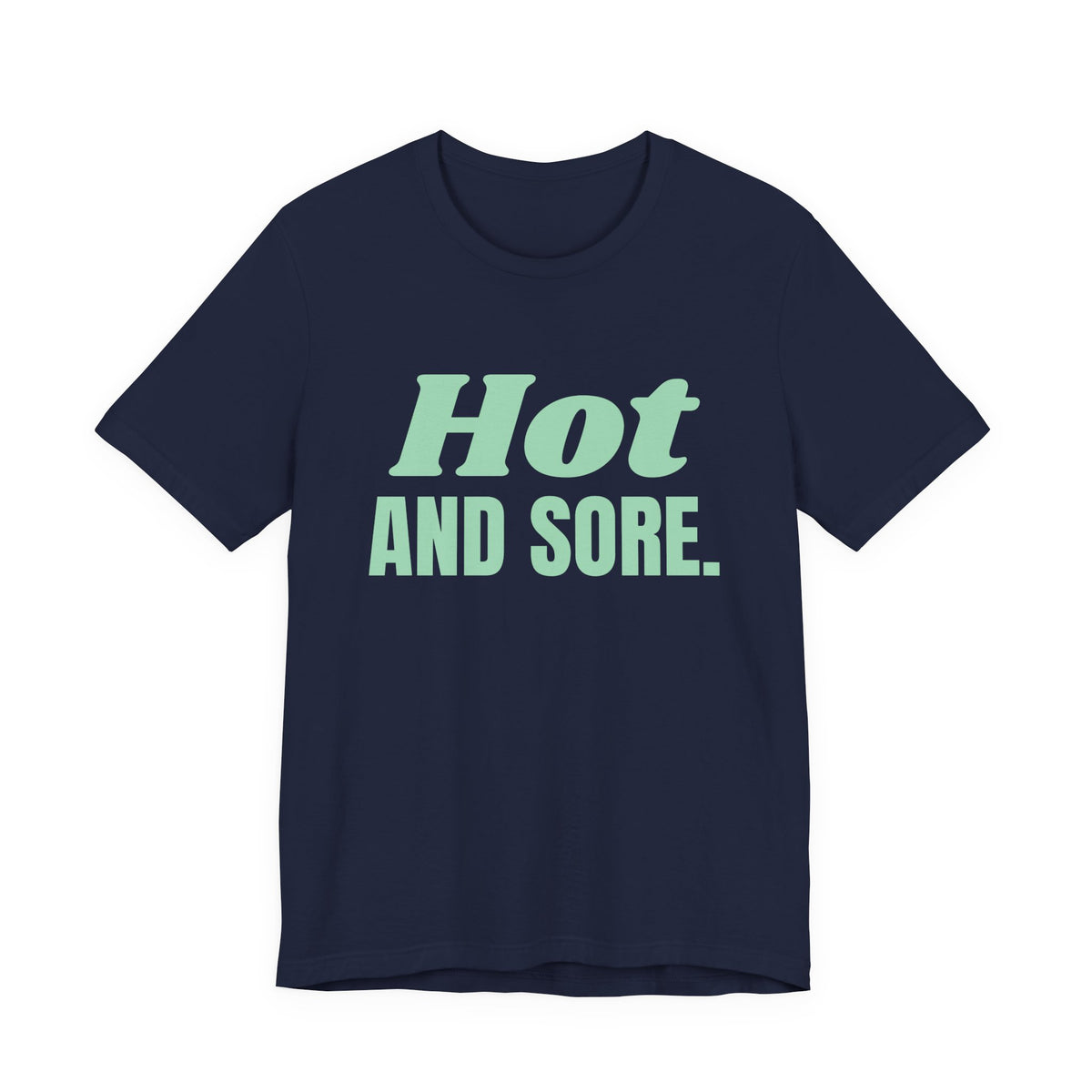 Hot and Sore Tee (Mint Green Ink)