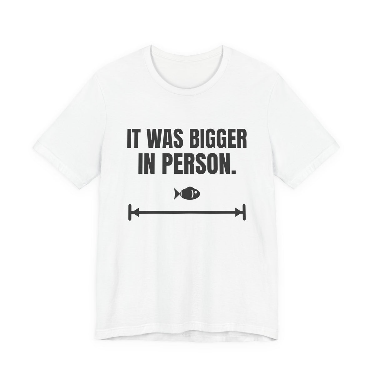 It Was Bigger in Person Tee (Light)