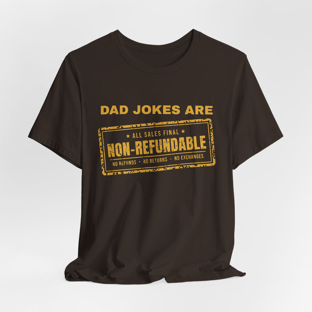 Dad Jokes Are Non-Refundable Tee (Gold Ink)