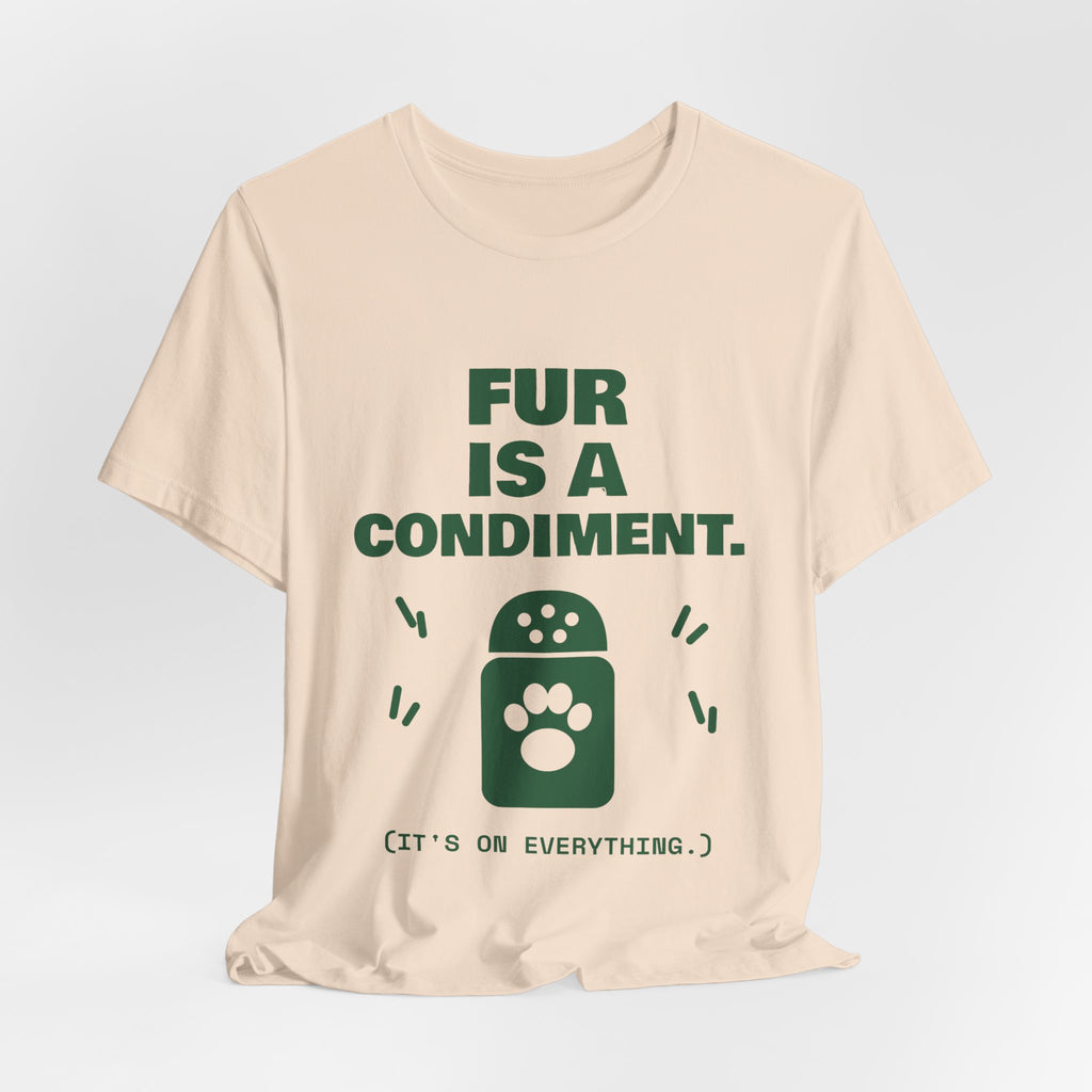 Fur Is a Condiment Tee (Forest Green Ink)