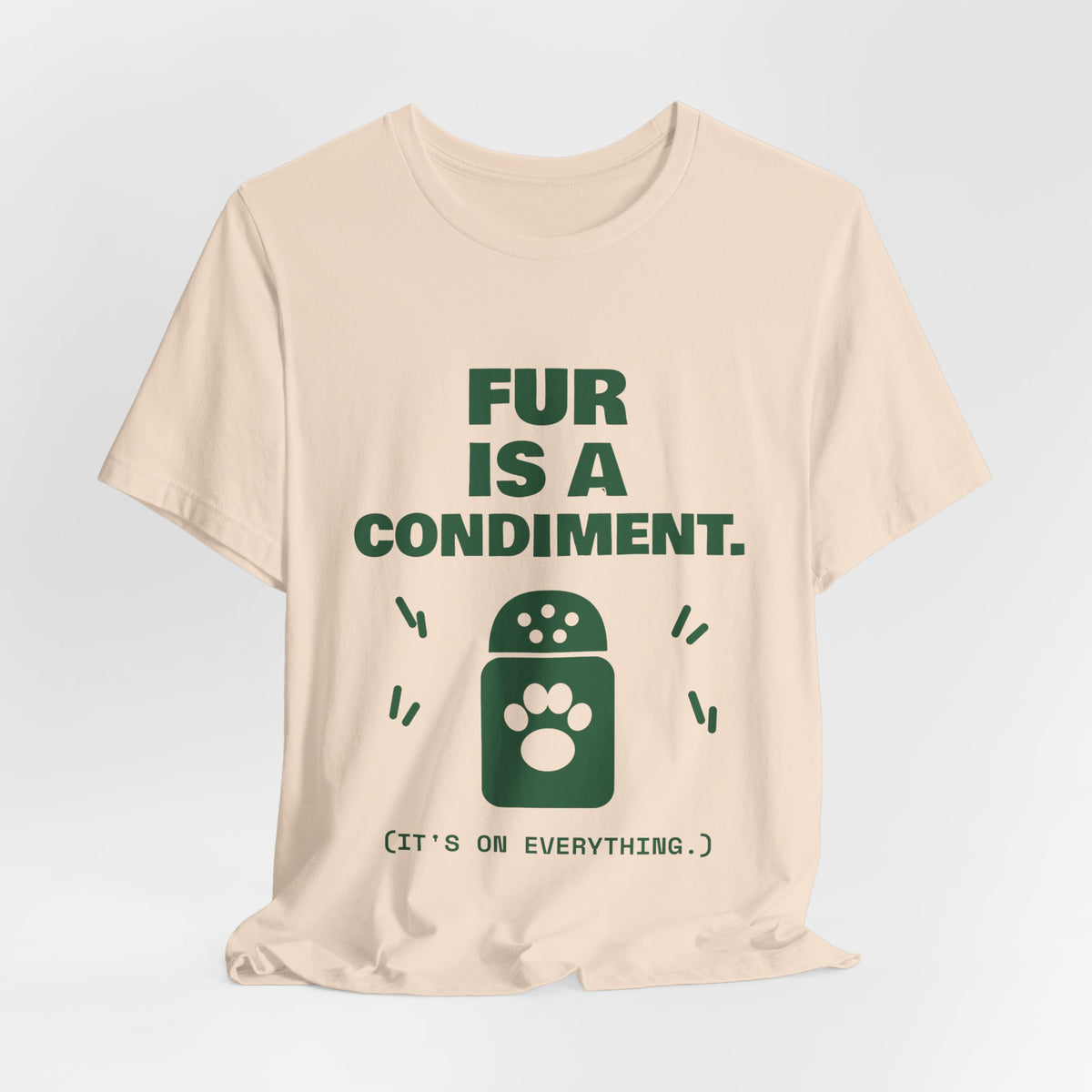 Fur Is a Condiment Tee (Forest Green Ink)