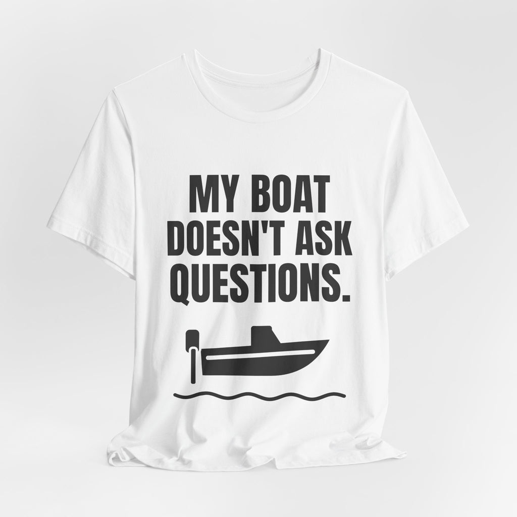 My Boat Doesn't Ask Questions Tee (Light)