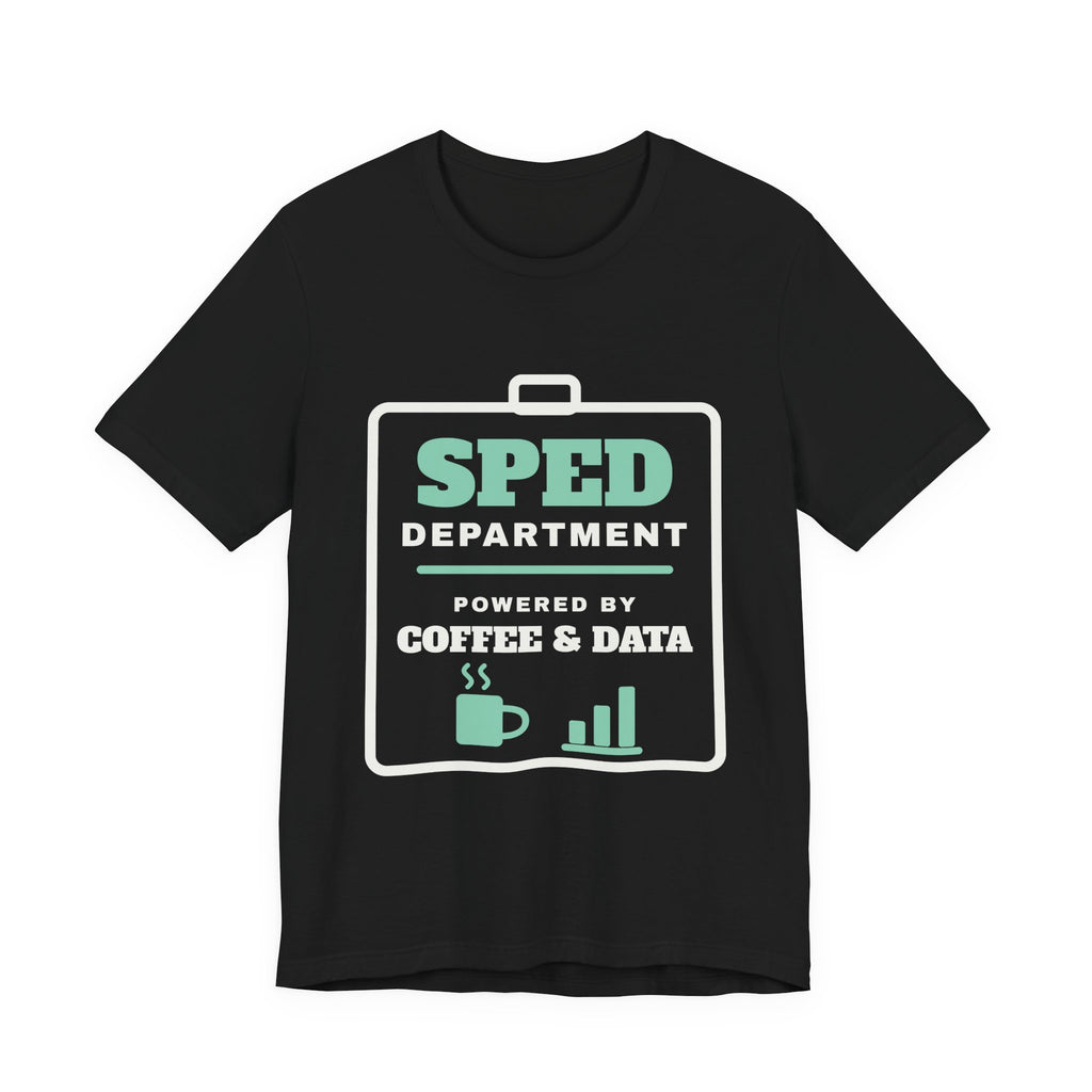 SPED Department: Powered by Coffee & Data Tee (Dark)