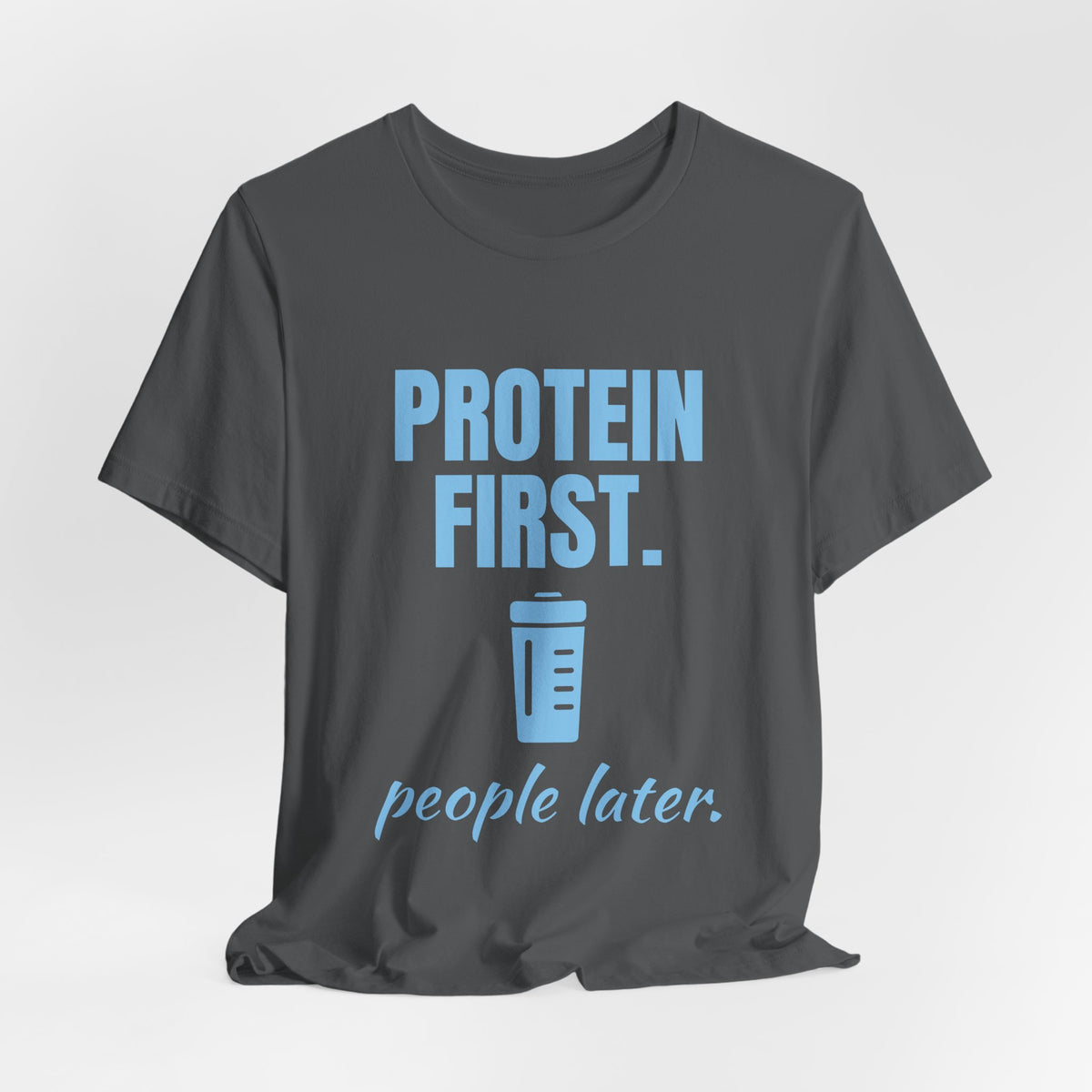 Protein First. People Later Tee (Sky Blue Ink)