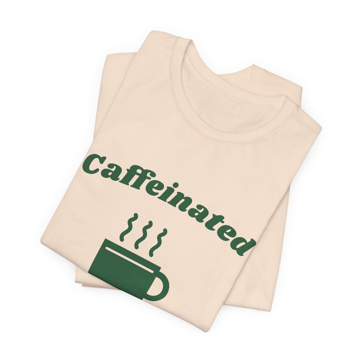 Caffeinated Enough to Be Polite Tee (Forest Green Ink)