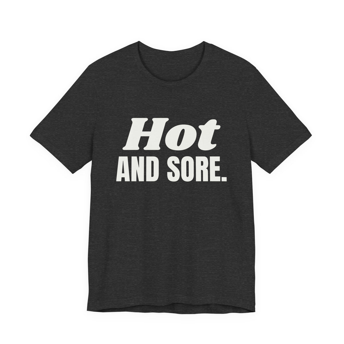 Hot and Sore Tee (Dark)