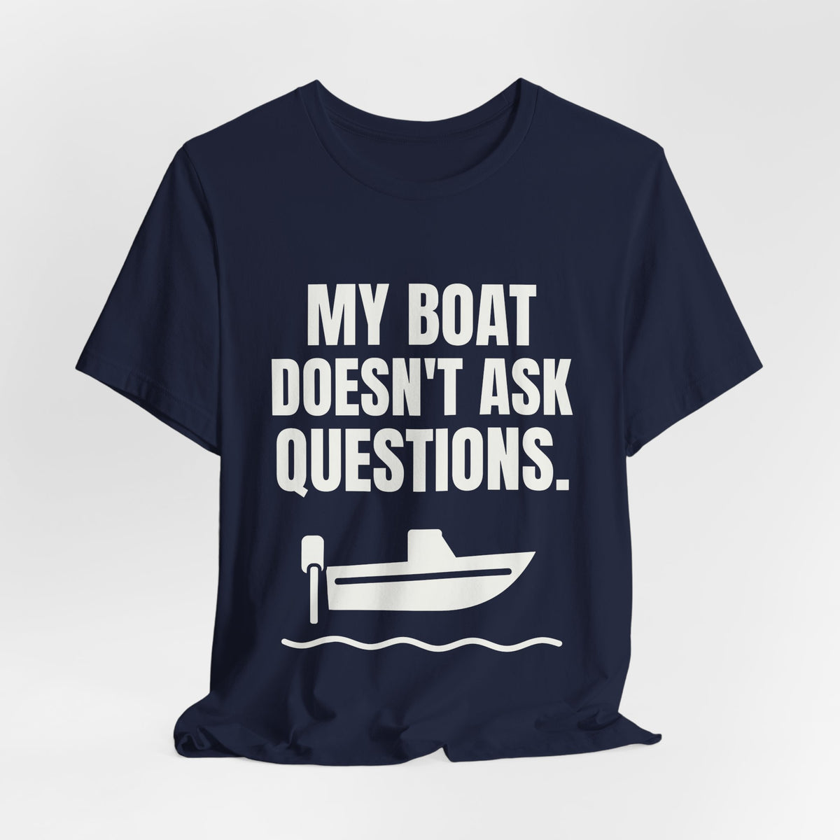 My Boat Doesn't Ask Questions Tee (Dark)