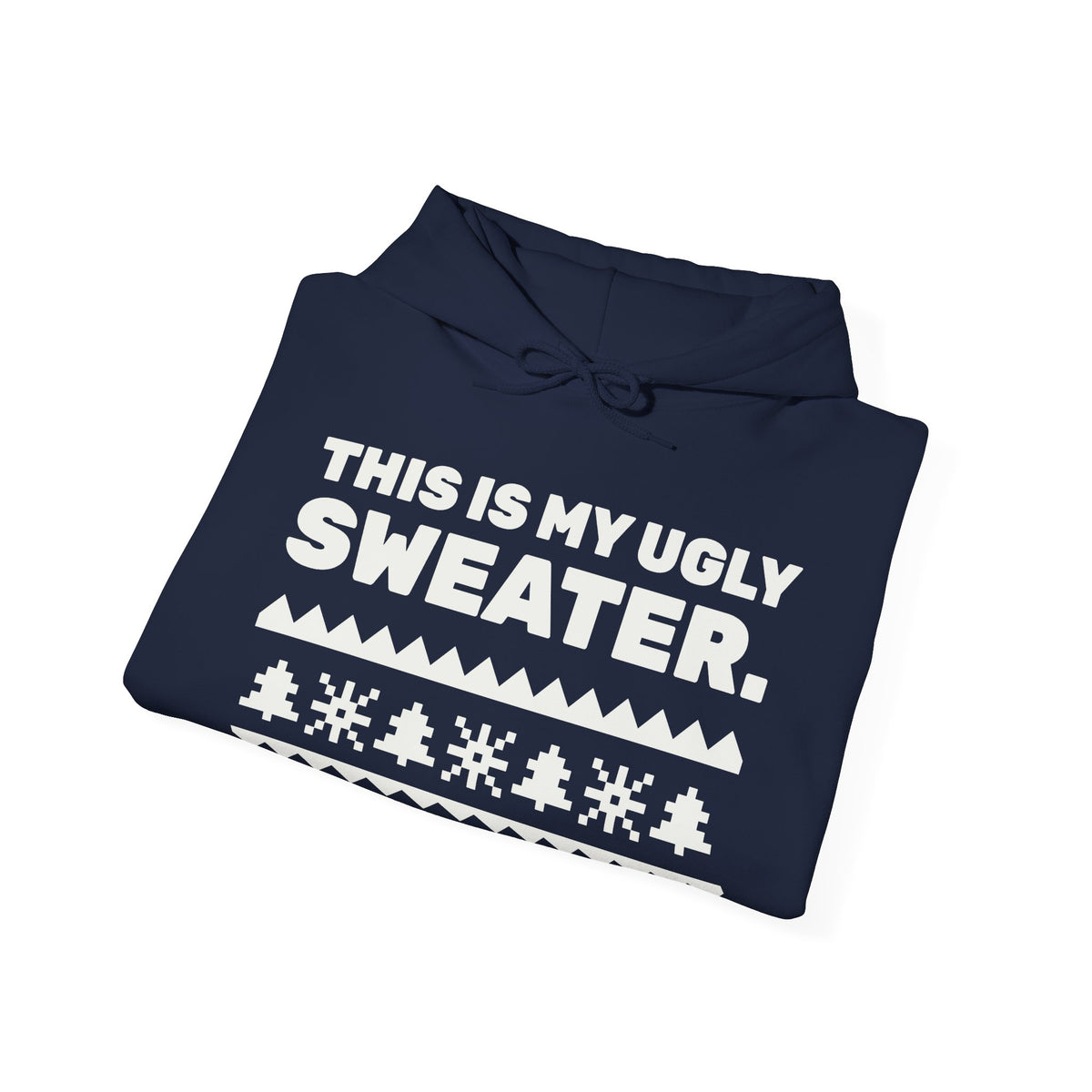 This Is My Ugly Sweater Hoodie (Dark)