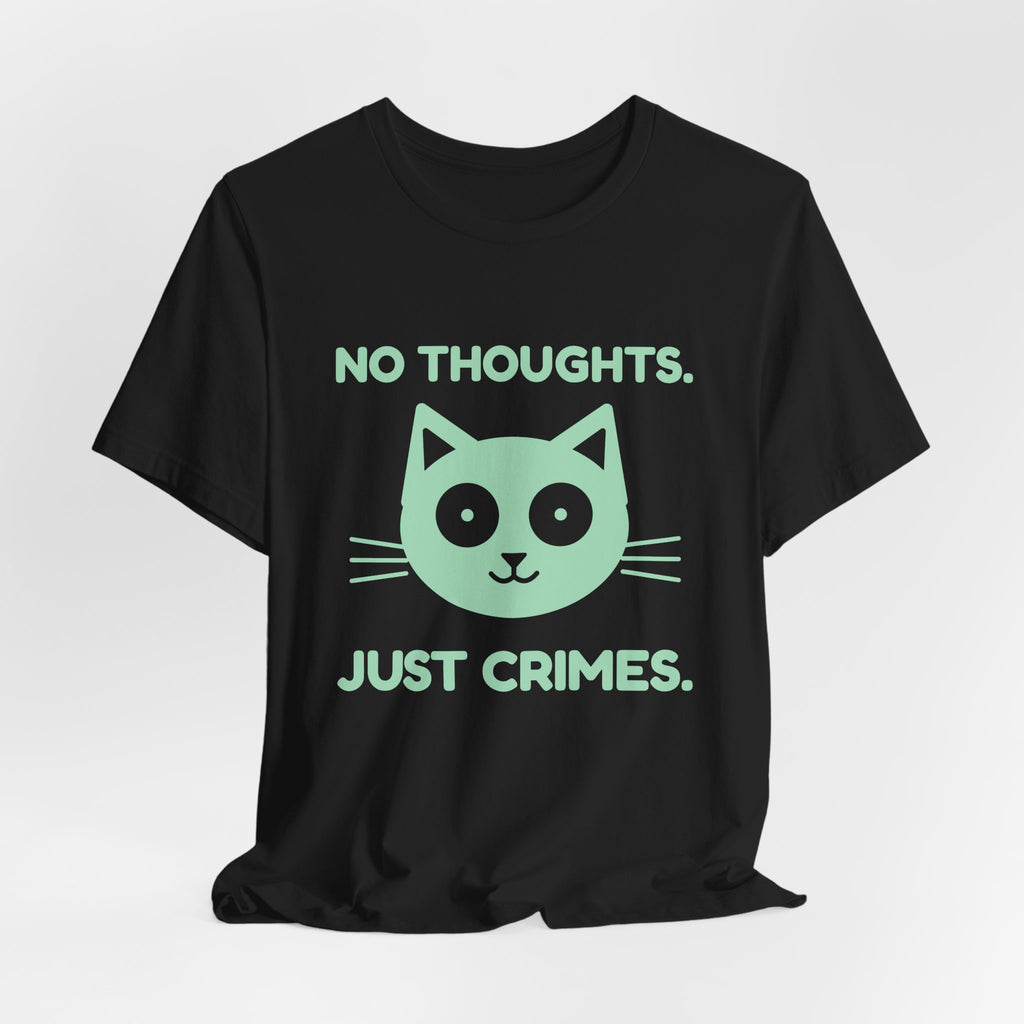 No Thoughts. Just Crimes. Tee (Mint Green Ink)