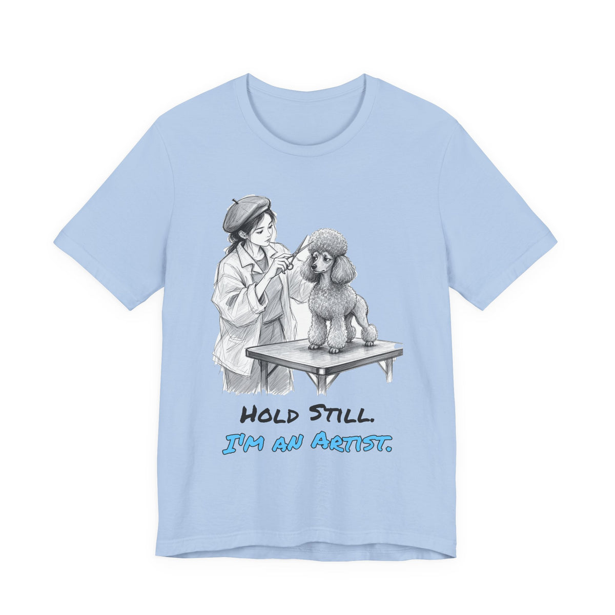 Hold Still. I'm an Artist. Tee