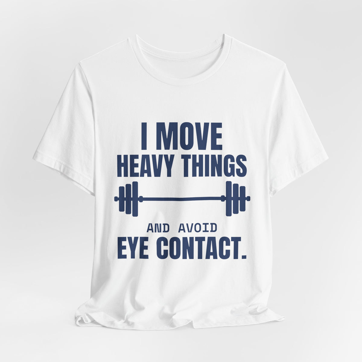 I Move Heavy Things and Avoid Eye Contact Tee (Navy Blue Ink)