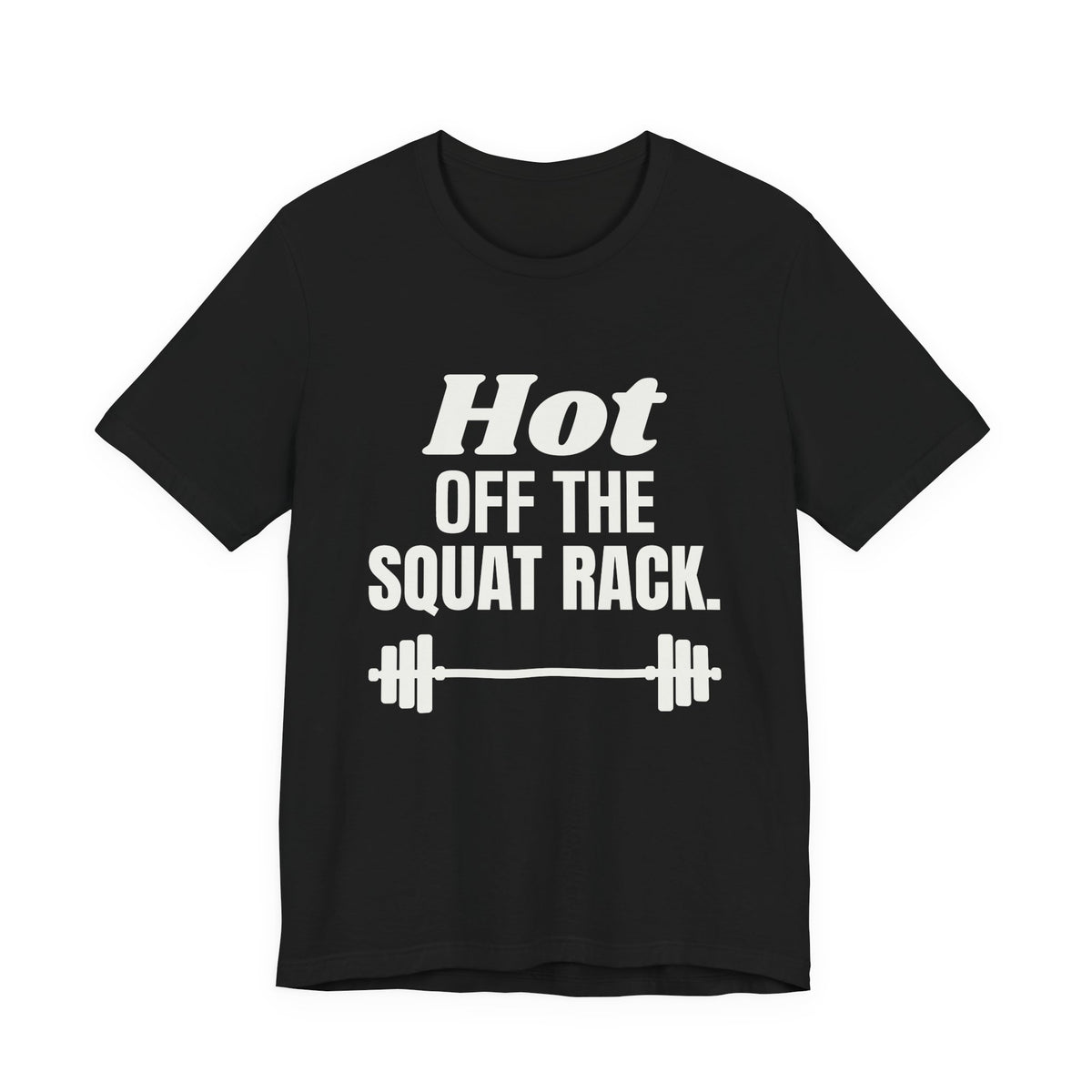 Hot Off the Squat Rack Tee (Dark)