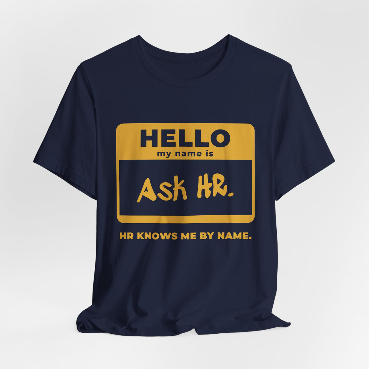 HR Knows Me by Name Tee (Gold Ink)