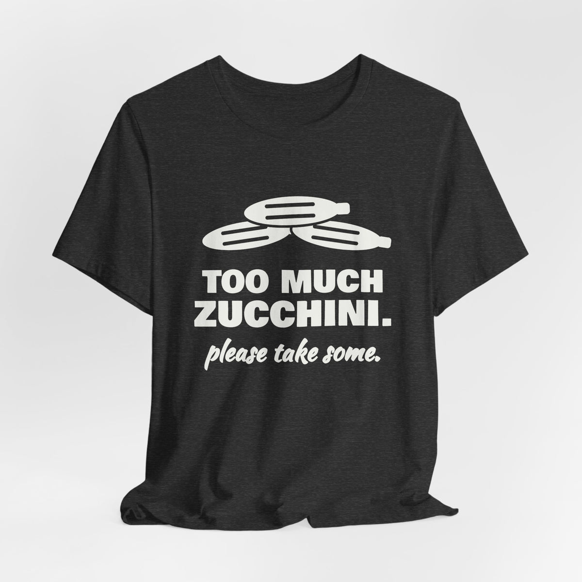 Too Much Zucchini. Please Take Some Tee (Dark)