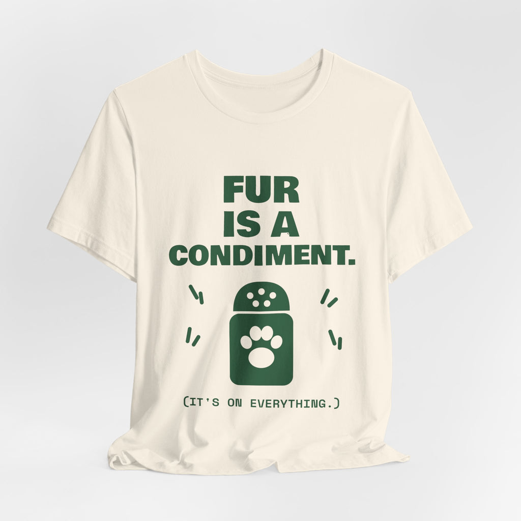 Fur Is a Condiment Tee (Forest Green Ink)