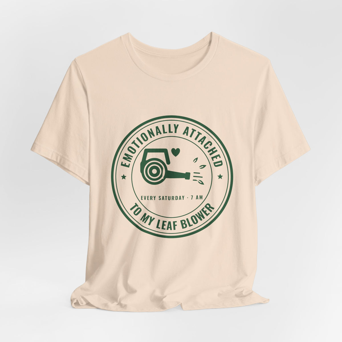 Emotionally Attached to My Leaf Blower Tee (Forest Green Ink)