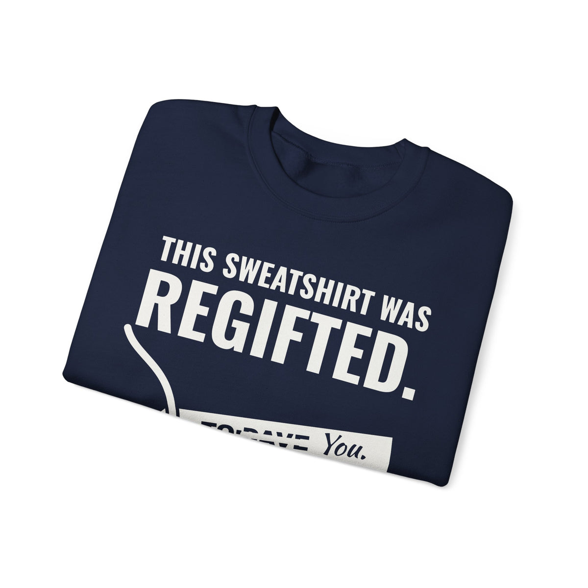 This Sweatshirt Was Regifted Crewneck Sweatshirt (Dark)