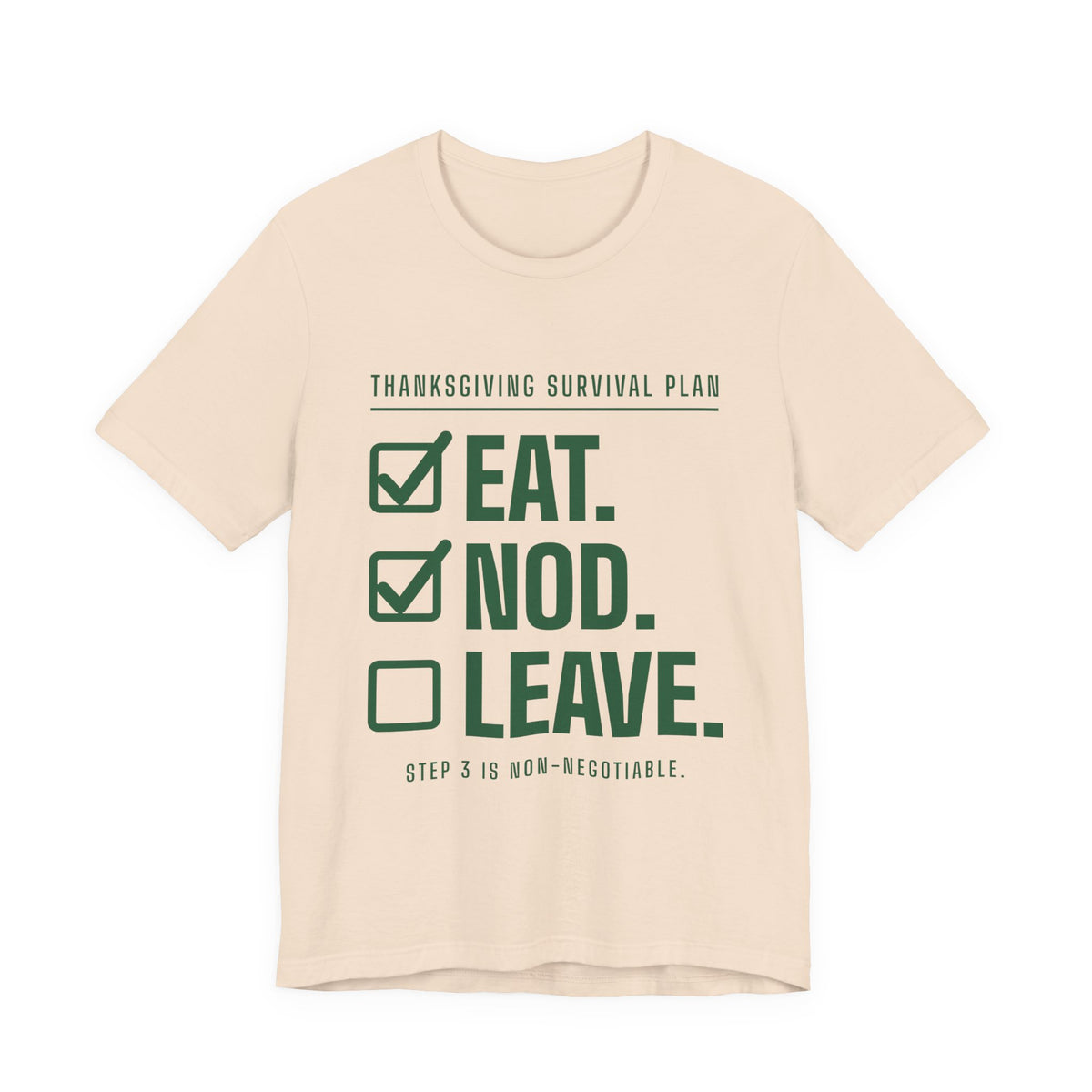 Eat. Nod. Leave. Tee (Forest Green Ink)