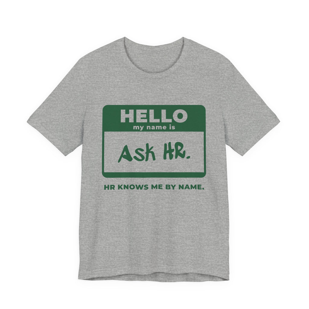 HR Knows Me by Name Tee (Forest Green Ink)