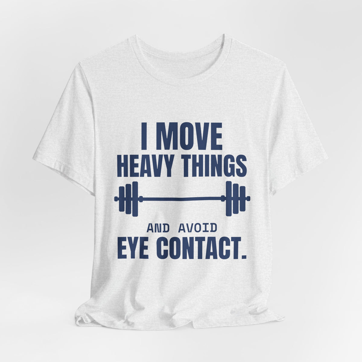 I Move Heavy Things and Avoid Eye Contact Tee (Navy Blue Ink)