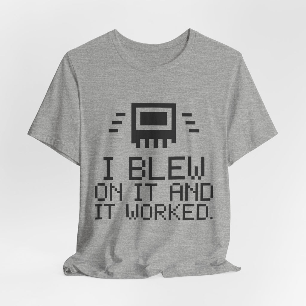 I Blew on It and It Worked Tee (Light)