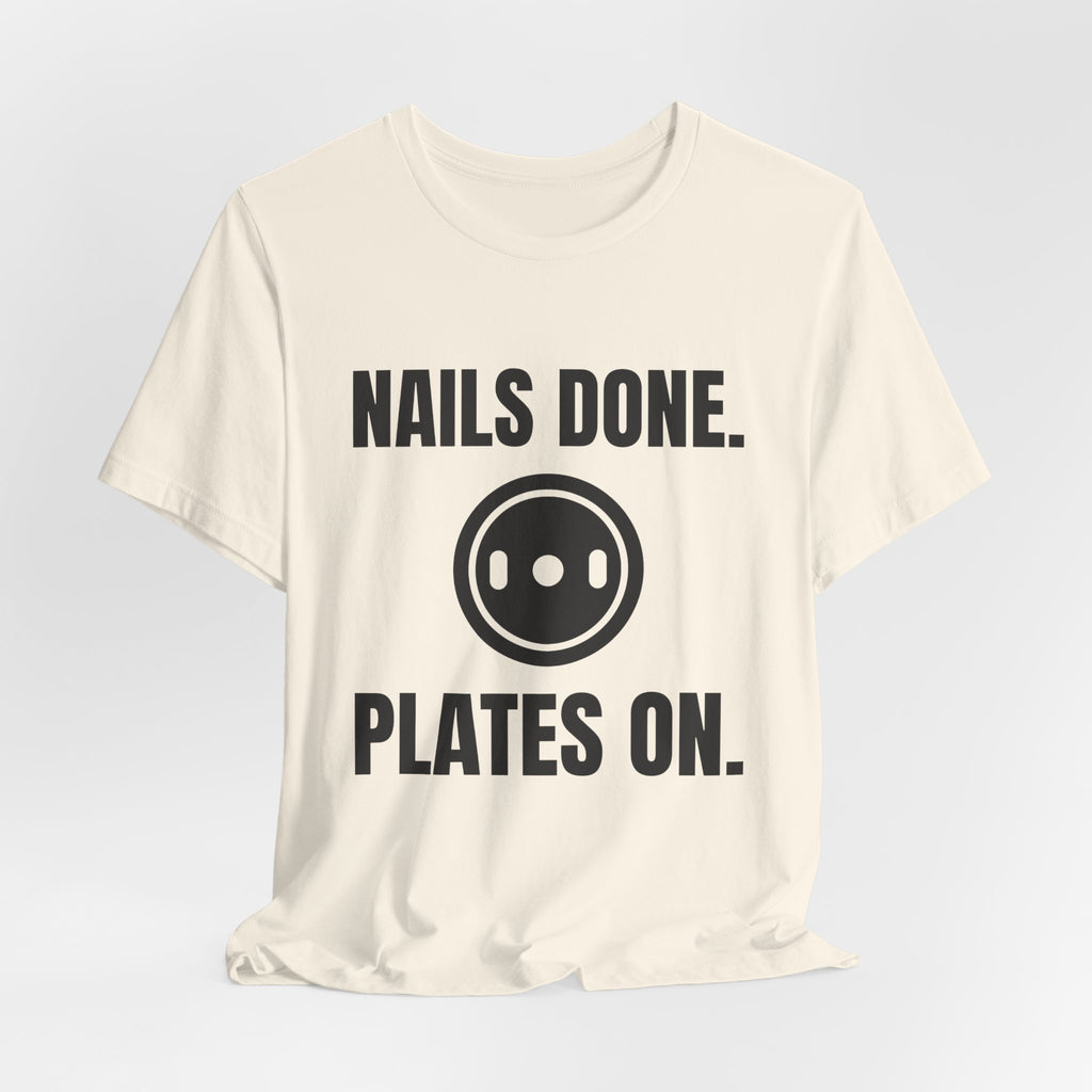 Nails Done. Plates On Tee (Light)