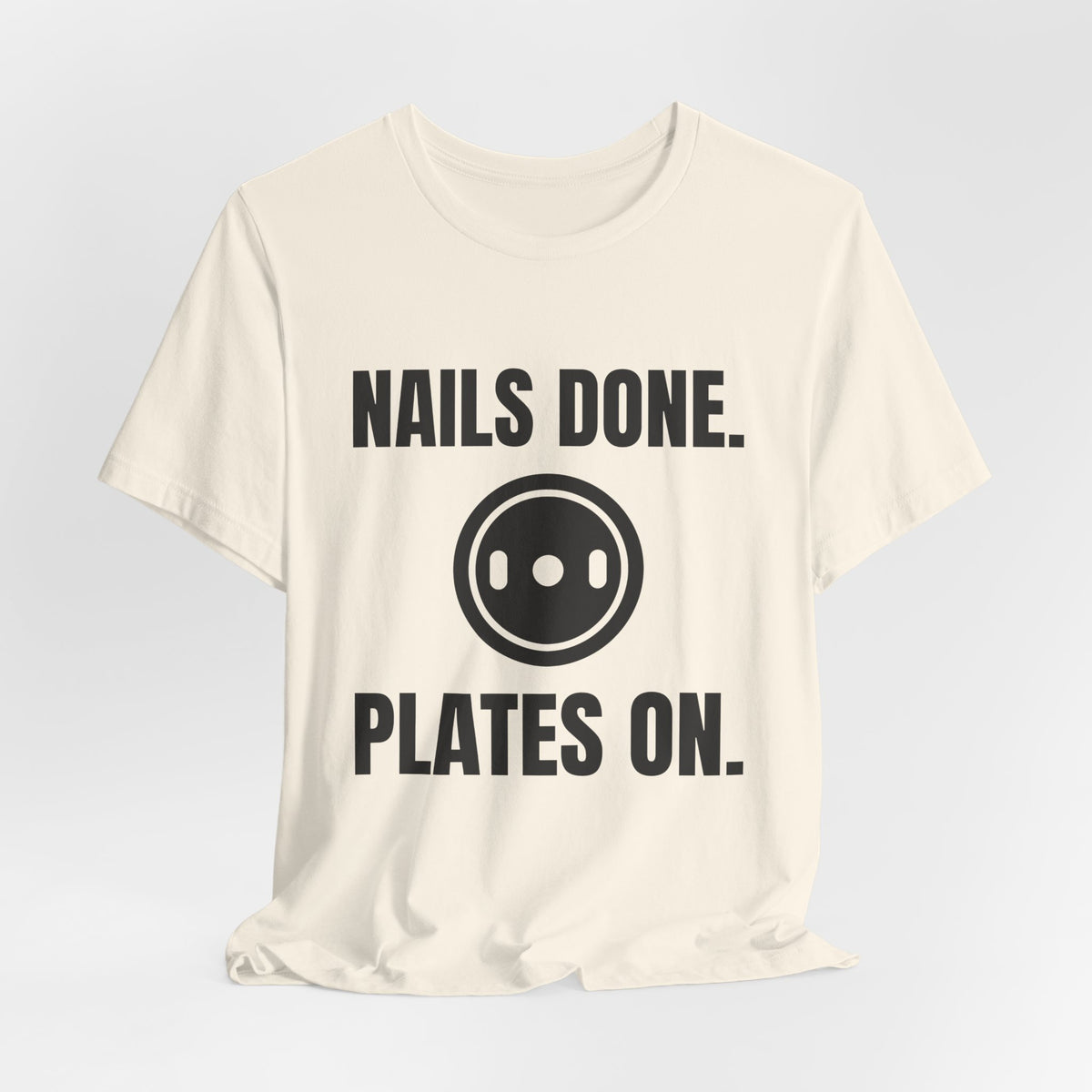 Nails Done. Plates On Tee (Light)