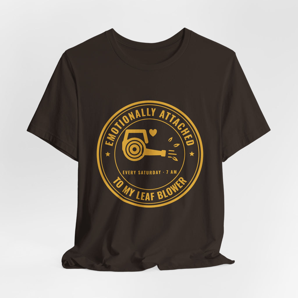 Emotionally Attached to My Leaf Blower Tee (Gold Ink)