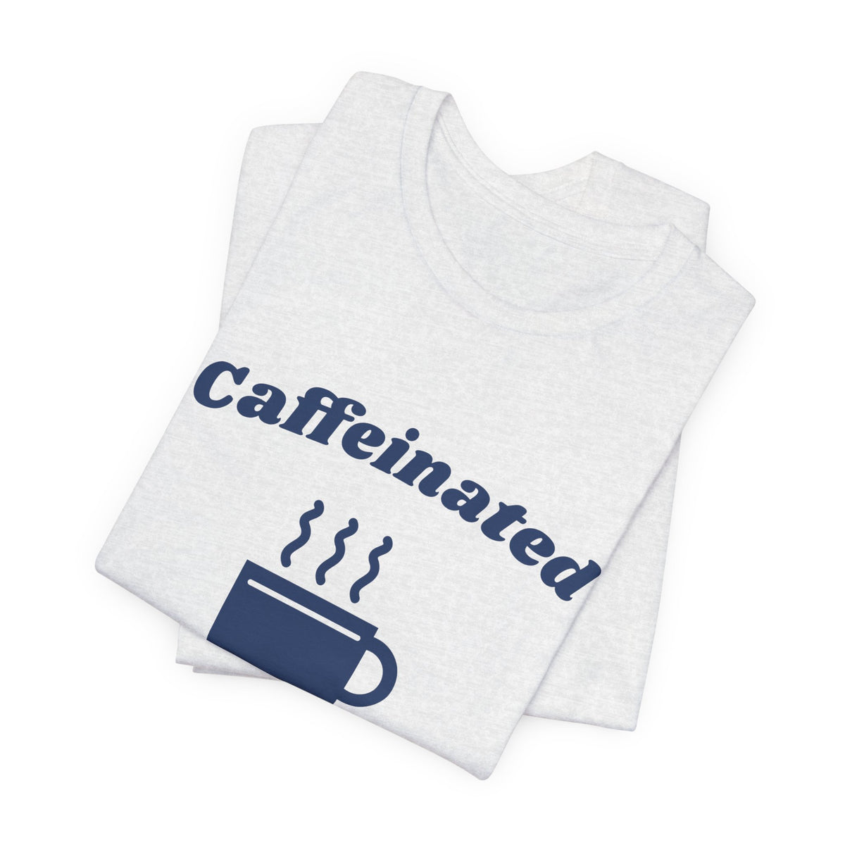 Caffeinated Enough to Be Polite Tee (Navy Blue Ink)