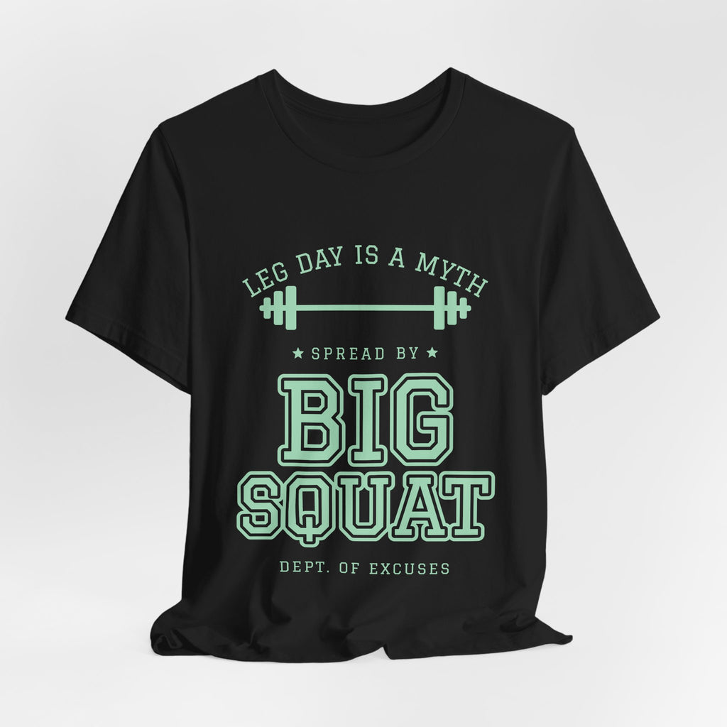 Leg Day Is a Myth Spread by Big Squat Tee (Mint Green Ink)