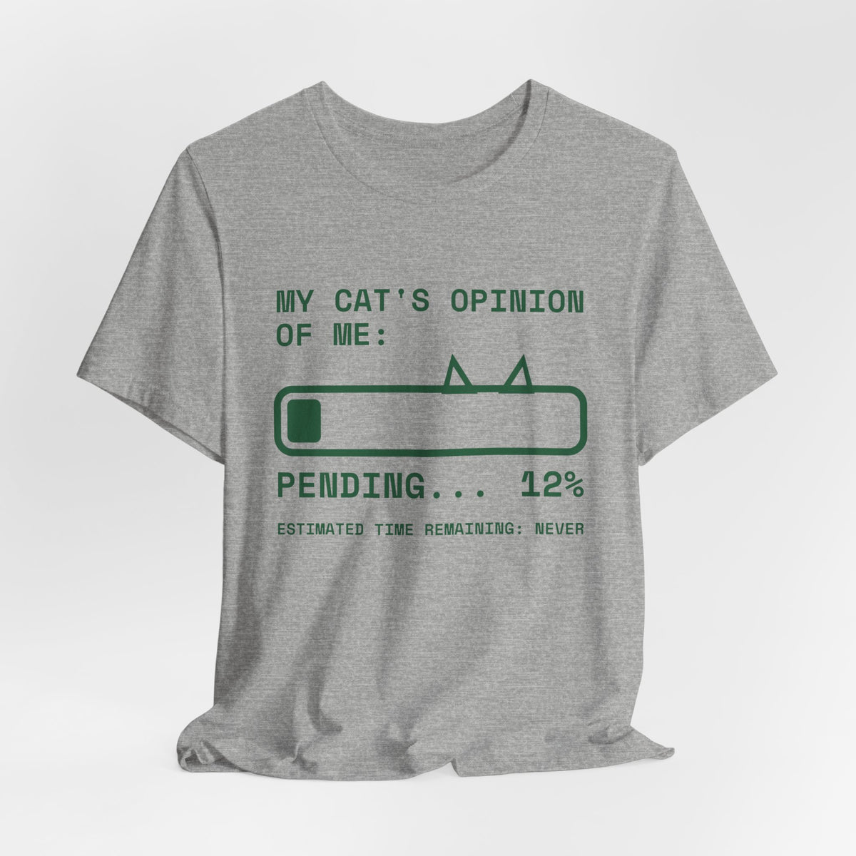My Cat's Opinion of Me: Pending Tee (Forest Green Ink)
