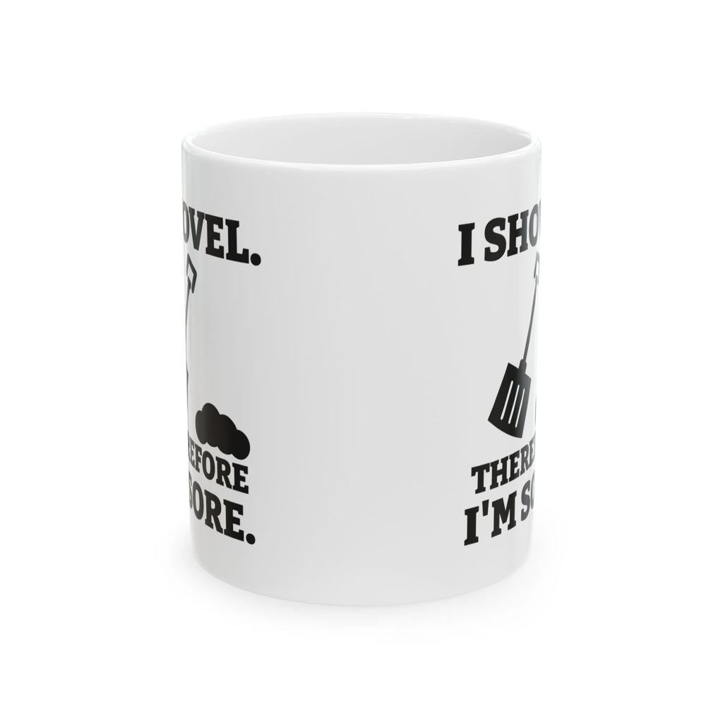 I Shovel Therefore I'm Sore Mug