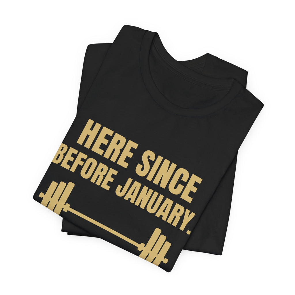 Here Since Before January Tee (Gold)