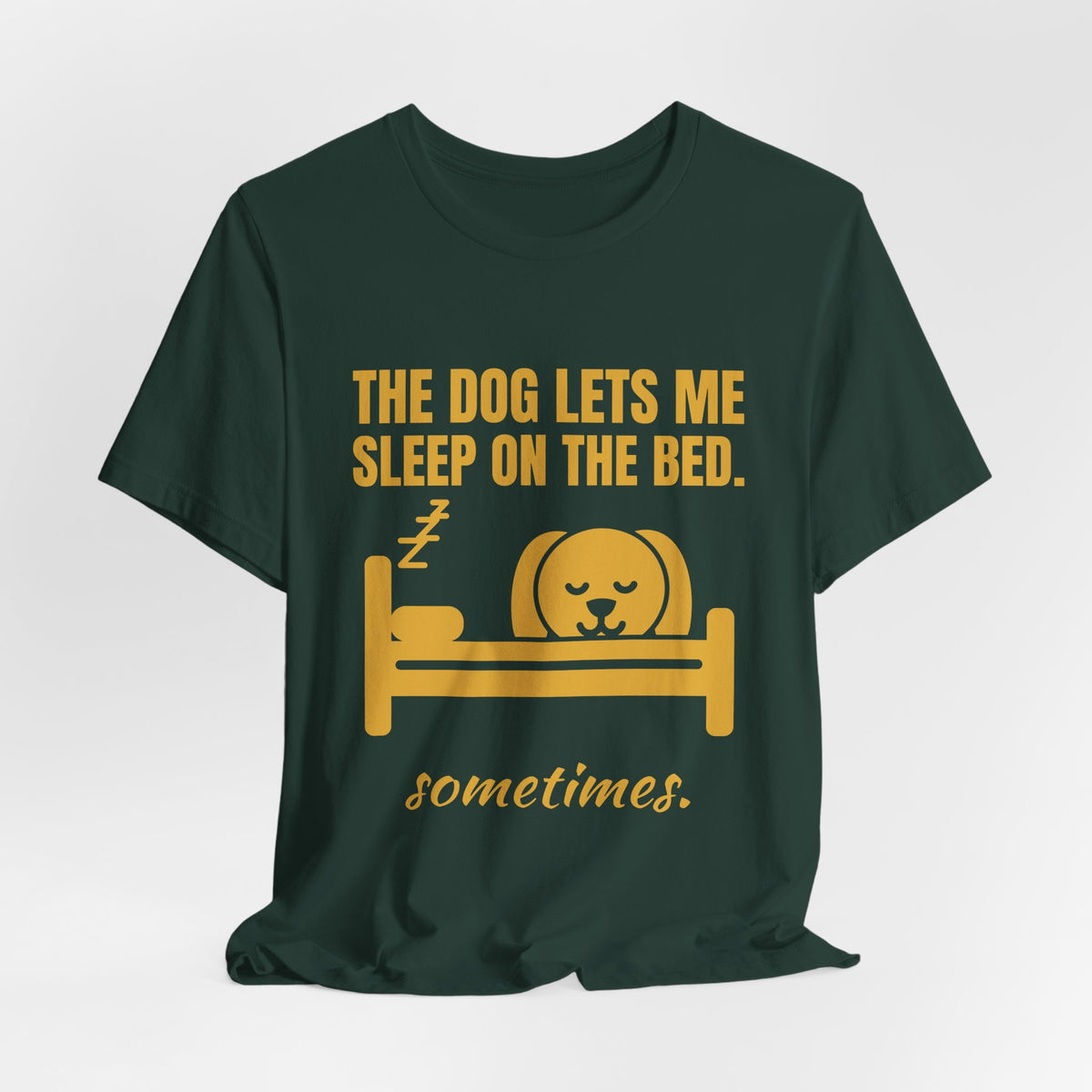 The Dog Lets Me Sleep on the Bed. Sometimes Tee (Gold)