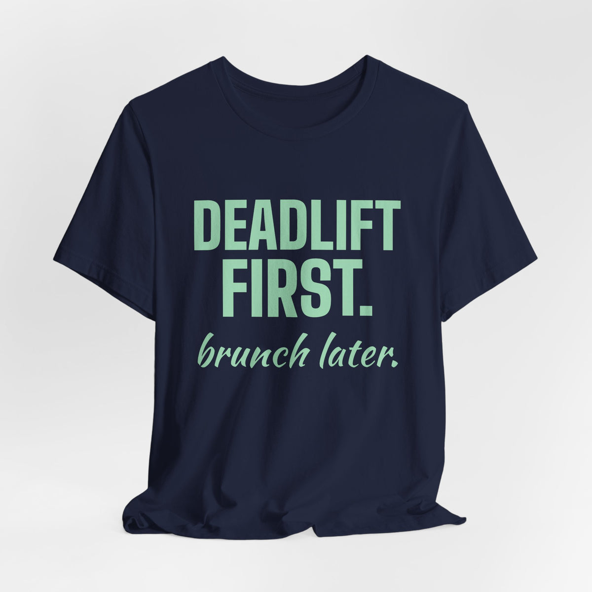 Deadlift First. Brunch Later Tee (Mint Green Ink)