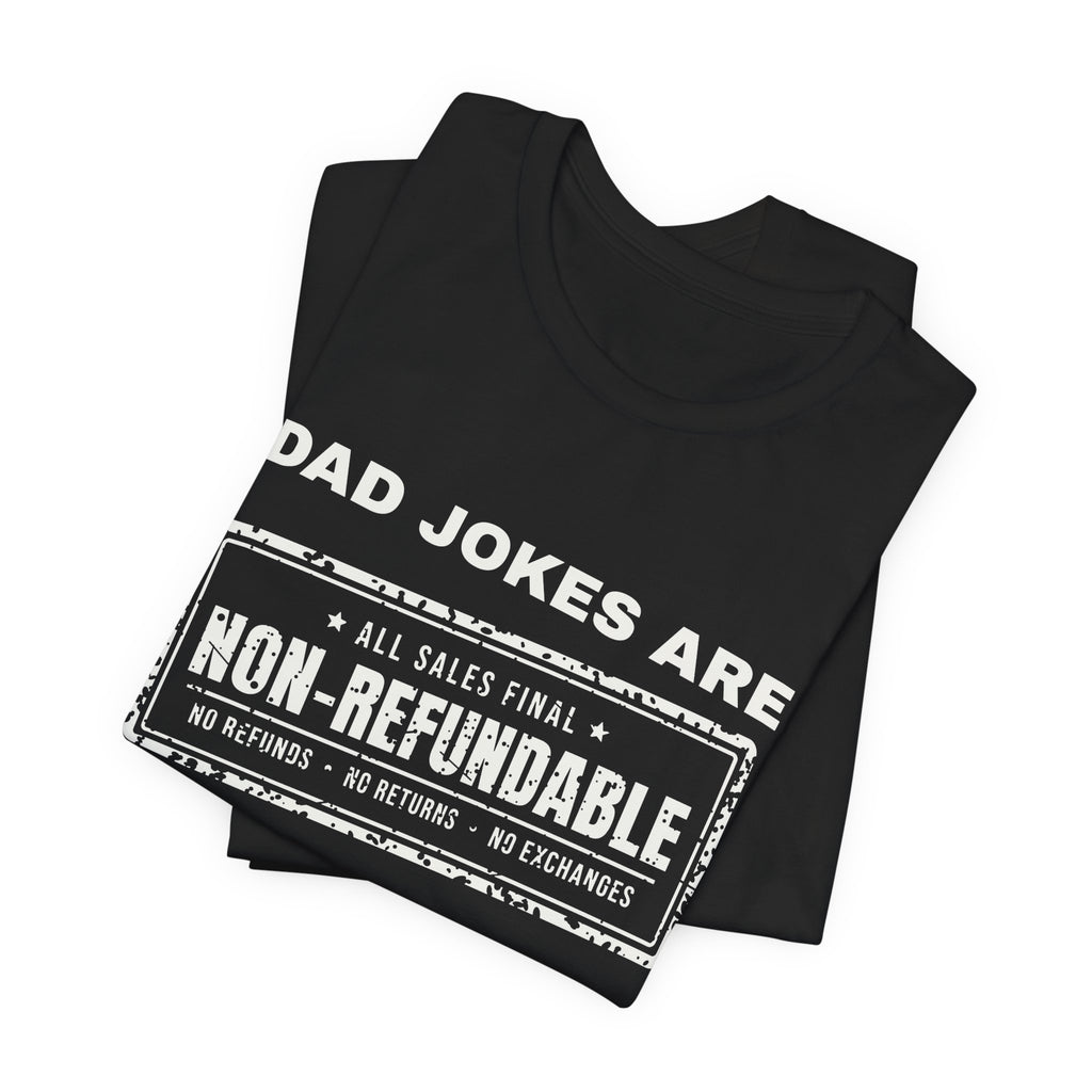 Dad Jokes Are Non-Refundable Tee (Dark)