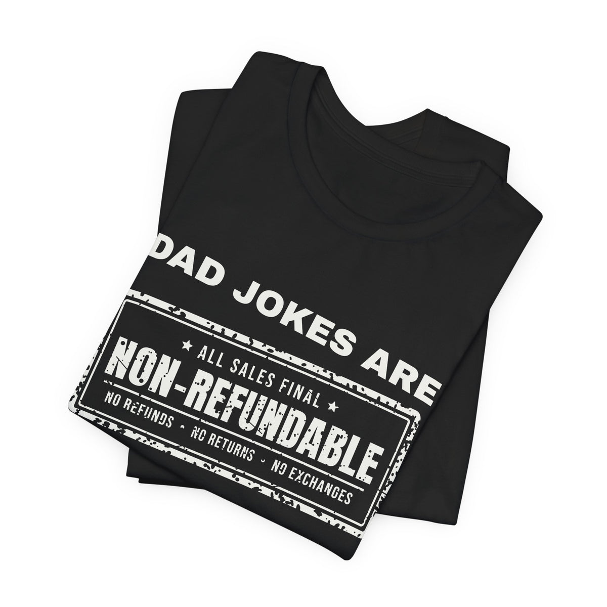 Dad Jokes Are Non-Refundable Tee (Dark)